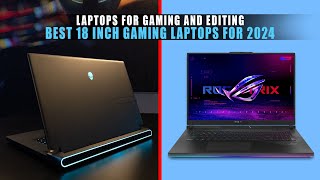 5 Best 18 Inch Gaming Laptops for 2024 | Laptops for Gaming and Editing