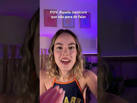 POV: Aquela manicure
