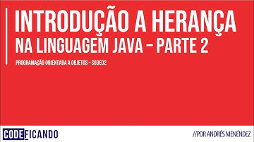 Herança em Java (parte 2) - POO - s03e02
