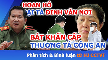 🔴 #124 CỰC NÓNG Đại tá Đinh Văn Nơi lập ĐẠI CÔNG, Bắt khẩn cấp Thượng tá Nguyễn Văn Võ vì rửa tiền
