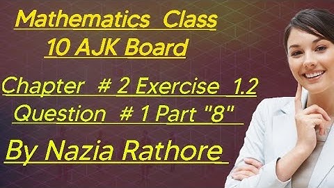 Mathematics  Class 10 AJK Board Chapter  # 2  Exercise  1.2 Question  # 1 Part "8"