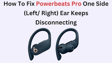 How To Fix Powerbeats Pro One Side (Left/ Right) Ear Keeps Disconnecting