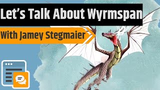 Wyrmspan Interview - A Conversation With Jamey Stegmaier