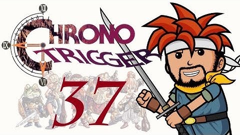 Two Best Friends Play Chrono Trigger (Part 37)