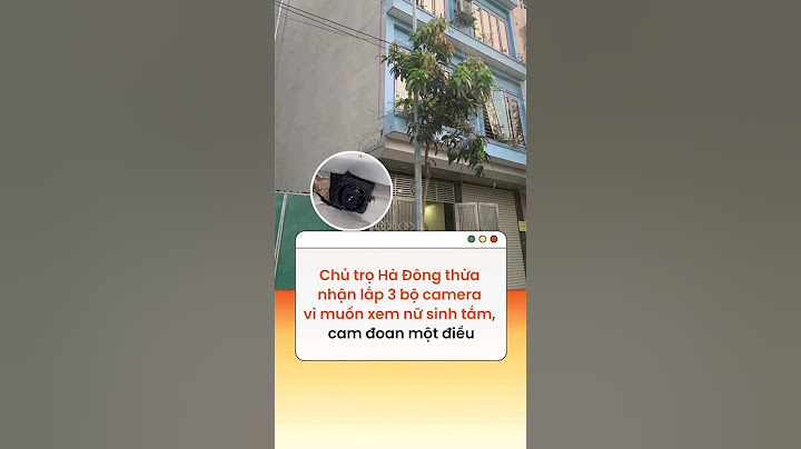 Chủ trọ Hà Đông thừa nhận lắp 3 bộ camera vì muốn xem nữ sinh tắm, cam đoan một điều