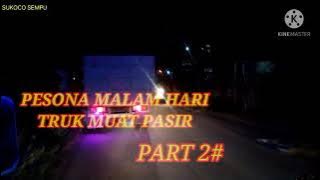 #Truk_Canter#Muat_Pasir Trip muat pasir malam hari part 2#