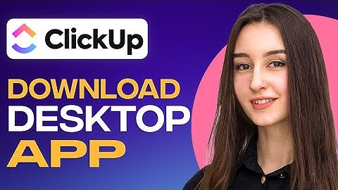 How To Download Clickup Desktop App