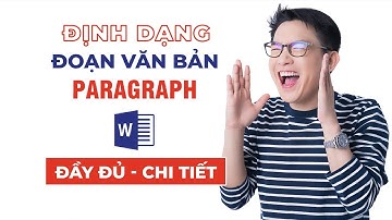 định dạng đoạn văn bản - paragraph trong word