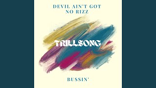 Video thumbnail of "Trillsong - Devil Ain't Got No Rizz"