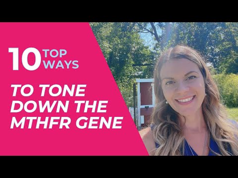 Top 10 Ways to Tone Down the MTHFR Gene