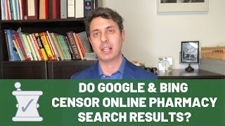Do Google And Bing Censor Online Pharmacy Search Results?