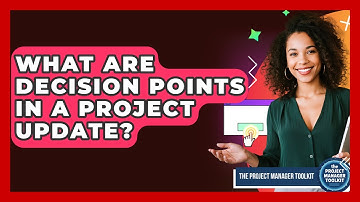 What Are Decision Points In A Project Update? - The Project Manager Toolkit