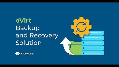 Faster Backup for oVirt 4.4 with Changed Block Tracking (CBT) Incremental Backup Strategy