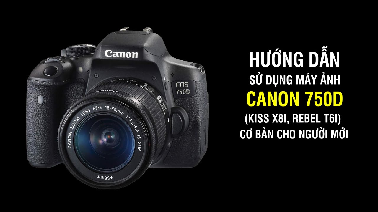 Hướng dẫn sử dụng máy ảnh Canon 750D cơ bản cho người mới - YouTube