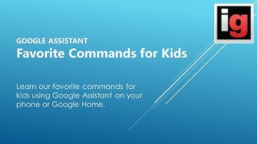 Google Assistant - Favorite Commands for Kids