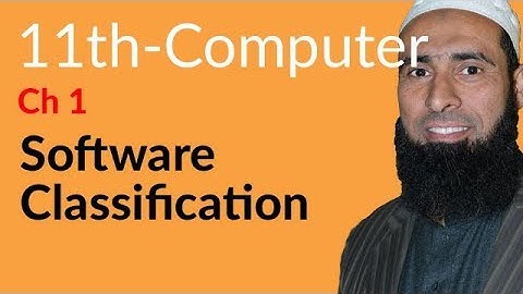 ICS Computer part 1, Ch 1 - Software Classification - 11th Class Computer