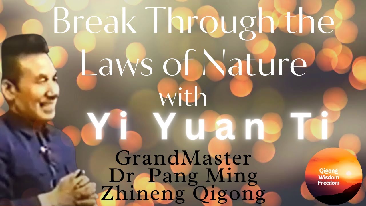 Yi Yuan Ti /Break the  Laws of Nature/ Dr Pang Zhineng Qigong Science Theory