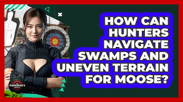 How Can Hunters Navigate Swamps And Uneven Terrain For Moose? - The Marksman