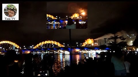 TOM TV | RỒNG PHUN LỬA VÀ PHUN NƯỚC TRÊN CẦU RỒNG ĐÀ NẴNG