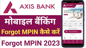 Axis Bank Mobile Banking Forgot MPIN Kase Kare | axis bank mobile banking mpin forgot kase kare