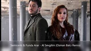 Semicenk & Funda Arar - Al Sevgilim (Osman Balcı Remix) Resimi