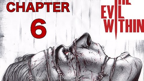 The Evil Within - Chapter 6 - Losing Grip on Ourselves Walkthrough