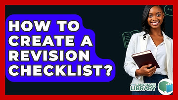 How To Create A Revision Checklist? - The Language Library