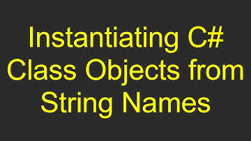 Instantiating C#  Class Objects from String Names