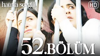 Hatırla Sevgili 52. Bölüm