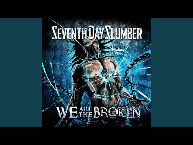 Seventh Day Slumber - We Are The Broken