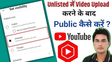 Youtube Video Unlisted Me Upload Karne Ke Bad Public Kaise Kare | How to Public Unlisted Video