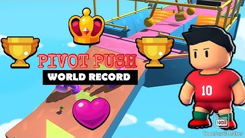 🔥"NEW" PIVOT PUSH WORLD RECORD!🔥🌟Stumble Guys🌟☺Arhaam YT☺