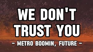 Metro Boomin, Future - We Don't Trust You (Lyrics)