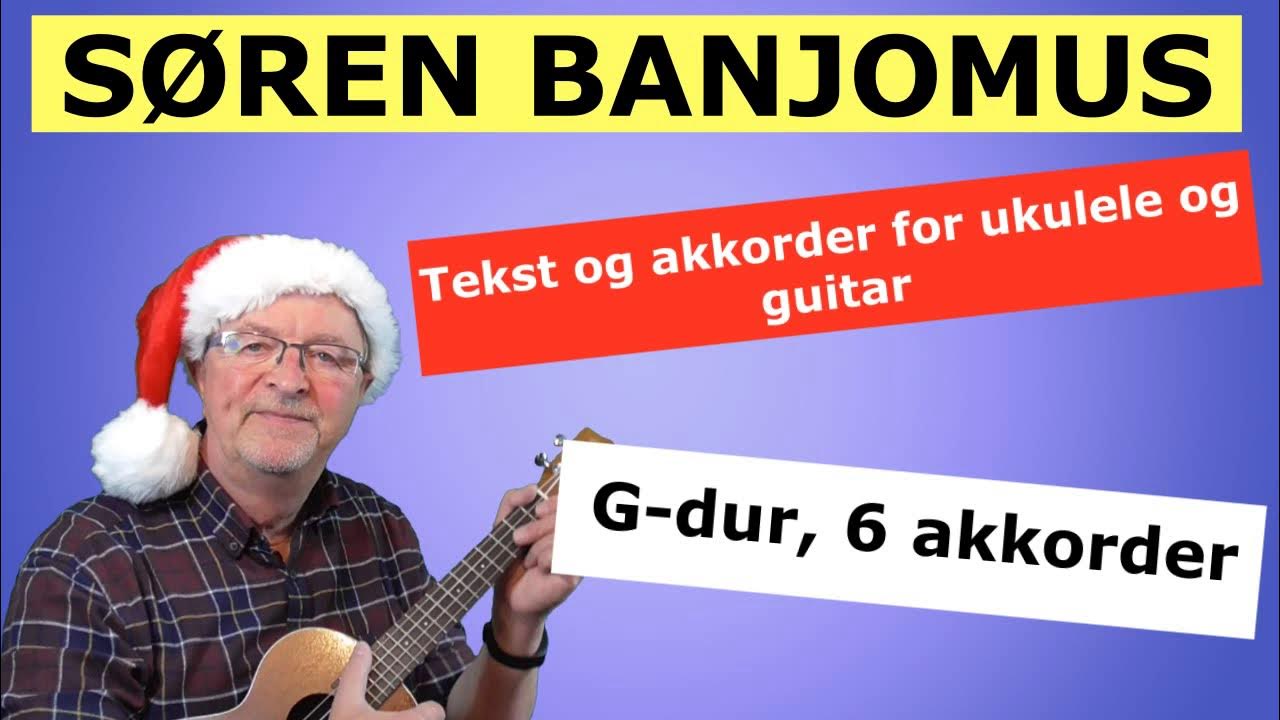 Calibre sværd Gå forud Søren Banjomus. Julesang med tekst og akkorder for ukulele og guitar. -  YouTube