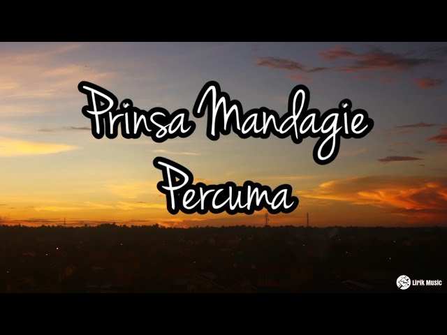 Percuma Prinsa Mandagie lirik dan musik class=