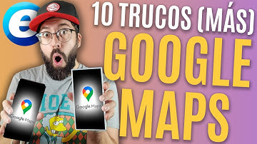 10 TRUCOS MÁS PARA GOOGLE MAPS