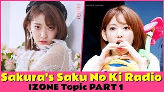 181205 Sakura's Saku No Ki Radio - IZONE Topic PART 1