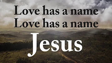 'Love Has A Name' Jesus Culture - Lyrics