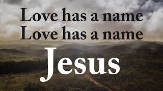 Video thumbnail of "'Love Has A Name' Jesus Culture - Lyrics"