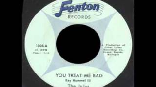 Video thumbnail of "The JuJus - You Treat Me Bad"