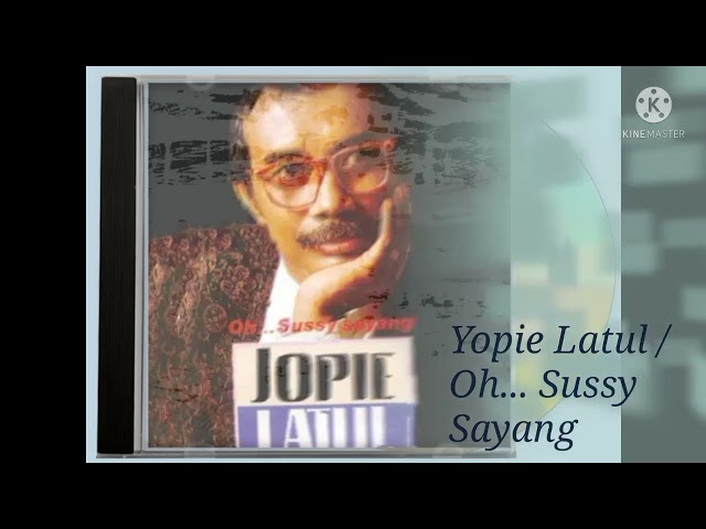 Yopie Latul / Oh...Sussy Sayang (Digitally Remastered Audio / 1989) class=