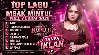TOP LAGU MBAK MINTUL FULL ALBUM 2026 - DANGDUT KOPLO TERPOPULER [TANPA IKLAN]