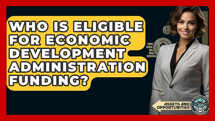 Who Is Eligible For Economic Development Administration Funding? - AssetsandOpportunity.org