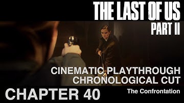 The Last of Us Part II - Cinematic Playthrough | Chronological Cut | Chapter 40
