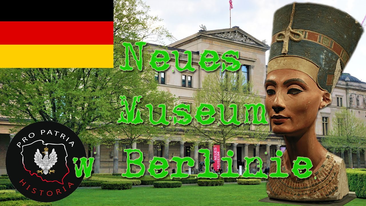 Popiersie królowej Nefertiti i zbiory Nowego Muzeum (Neues Museum) w Berlinie
