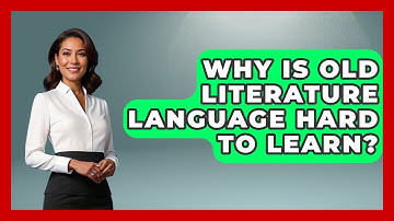 Why Is Old Literature Language Hard To Learn? - Lifelong Learners Guide