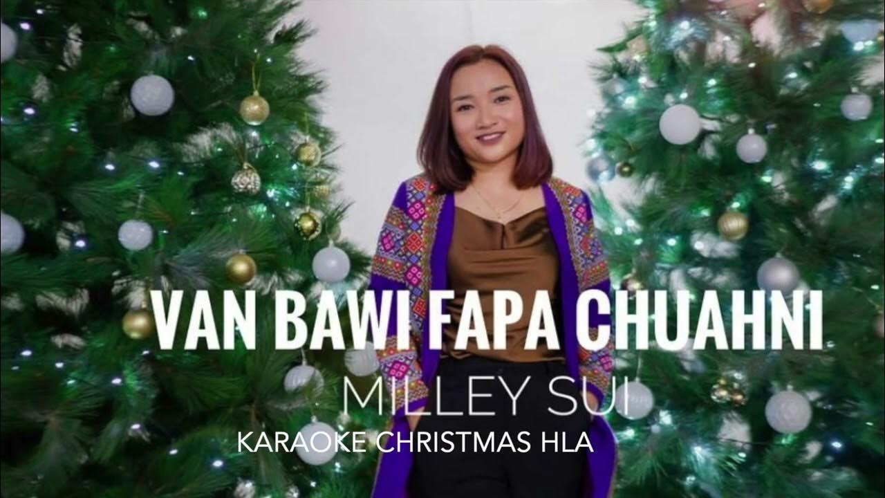 Van Bawi Fapa Chuahni || Milley Sui Karaoke Hla || Christmas Hla 2023 ...