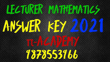 ANSWER KEY || LECTURER CADRE MATHEMATICS 2021|| 99% ACCURATE ||