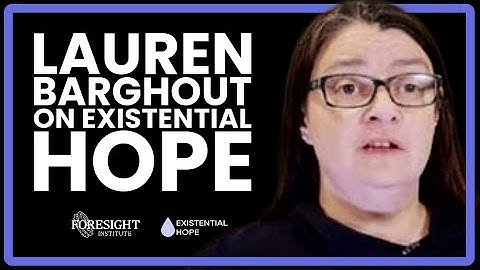 Lauren Barghout on Existential Hope