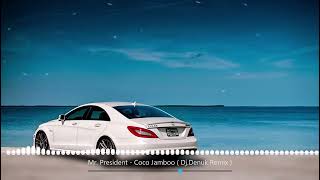 Mr. President - Coco Jamboo ( Dj.Denuk Remix ) NEW 2023 REMIX!!! DEPP HOUSE NU DISKO